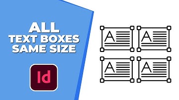 How to make all text boxes the same size in InDesign