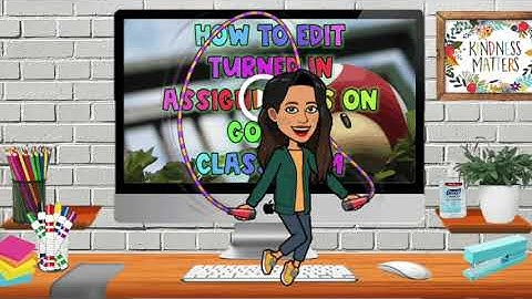 How to Edit Turned in Assignments on Google Classroom