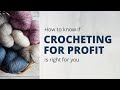 Thinking about selling your crochet? How to Know If Crocheting For Profit Is Right For You