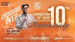 10TH ANNIVERSARY KINGDOM OF GOD GENERATION | CROSSING OVER - PS. DIETER NICOLAS