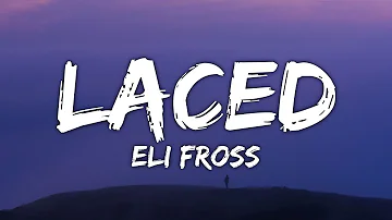 Eli Fross - "Laced" (Lyrics)