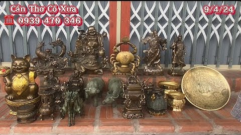 🔴 Phật Di Lạc cưỡi rồng, quan công trấn ải, mèo tài lộc | Đồ đồng Cần Thơ 65