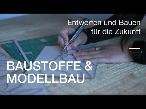 Baustoffe und Modellbau: Entwerfen und Bauen für die Zukunft