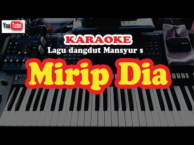 Lagu dangdut  MANSYUR S  - MIRIP DIA - KARAOKE class=