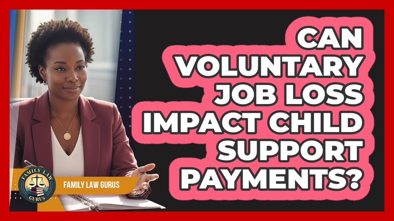 Can Voluntary Job Loss Impact Child Support Payments?