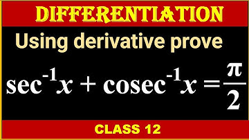 Using derivative of  sec^-1 (x) + cosec^-1 (x) = pie/2