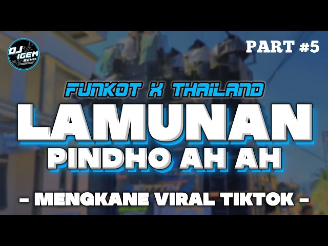 DJ FUNKOT X THAILAND PART 5 - PINDHO AH AH LAMUNAN FULL BASS MENGKANE VIRAL || DJ IGEM RMX class=