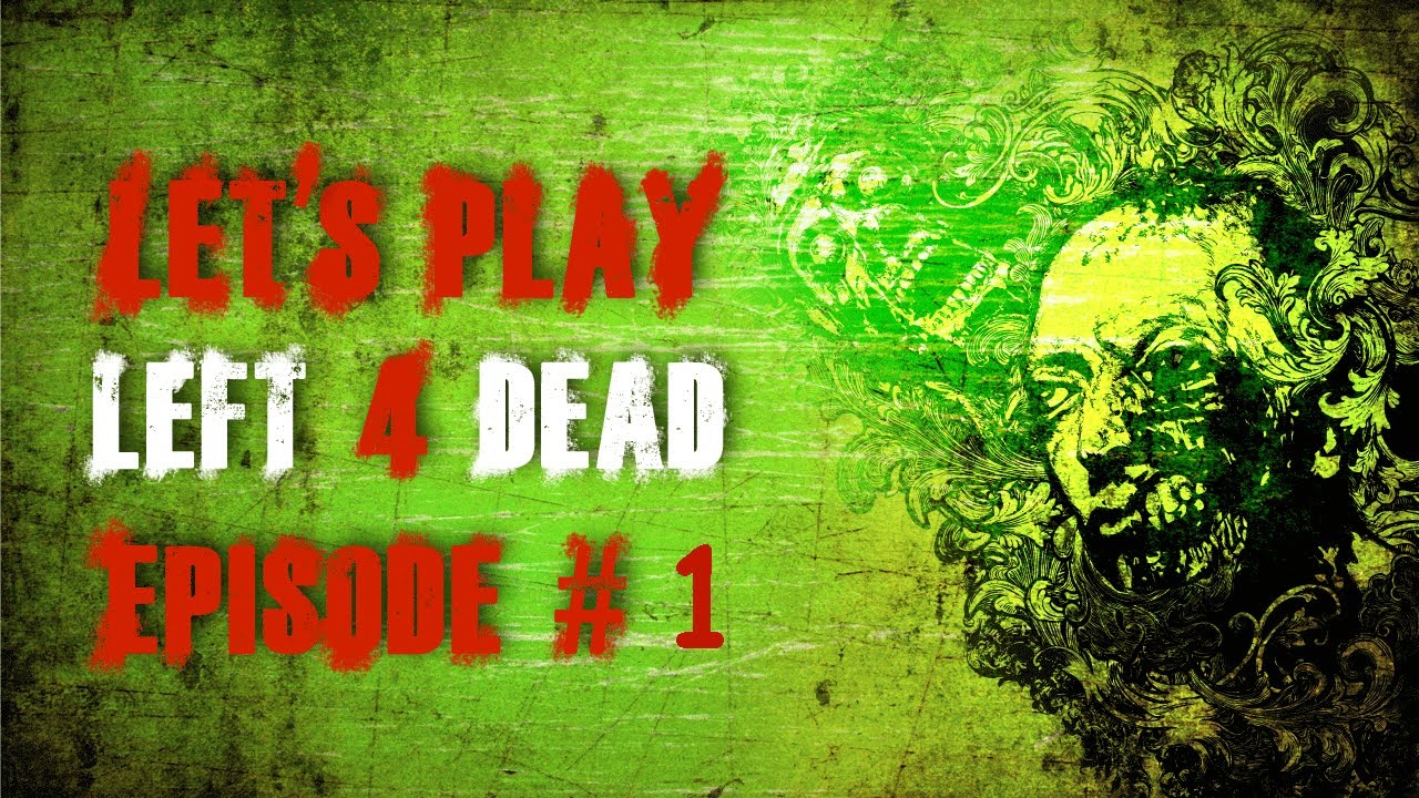 Let s Play Left 4 Dead Episode 1 YouTube