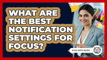What Are The Best Notification Settings For Focus? - Office Supply Insider