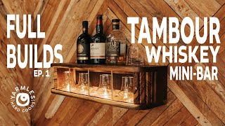 Tambour Whiskey Minibar: Full Build Series Ep.1