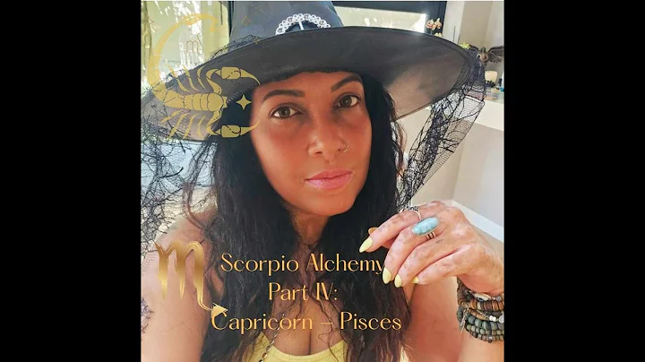 SCORPIO SEASON ALCHEMY | Part IV CAPRICORN - PISCES | A ZODIAC transmission for all signs