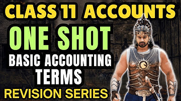 ONE SHOT : Basic Accounting Terms | Class 11 Accounts | REVISION SERIES (Finals 2025)