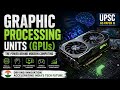 Graphics Processing Unit Explained: How GPU Power AI and Modern Computing | UPSC CURRENT AFFAIRS 
