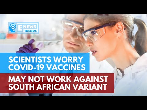 Scientists Worry COVID-19 Vaccines May Not Work against South African Variant