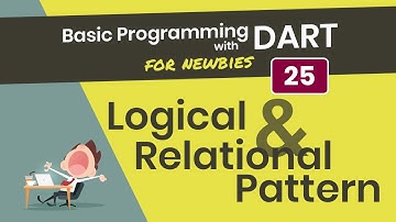 [4K] Pemrograman Dasar Dart 25. Logical & Relational Pattern