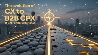 B2B Becoming Indispensable Customer Experience strategy for B2B CPX