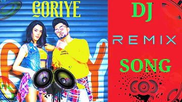 Goriye B Jay Randhawa Dj remix song