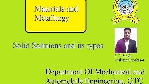 Solid Solutions Part 3, MATERIALS AND METALLURGY