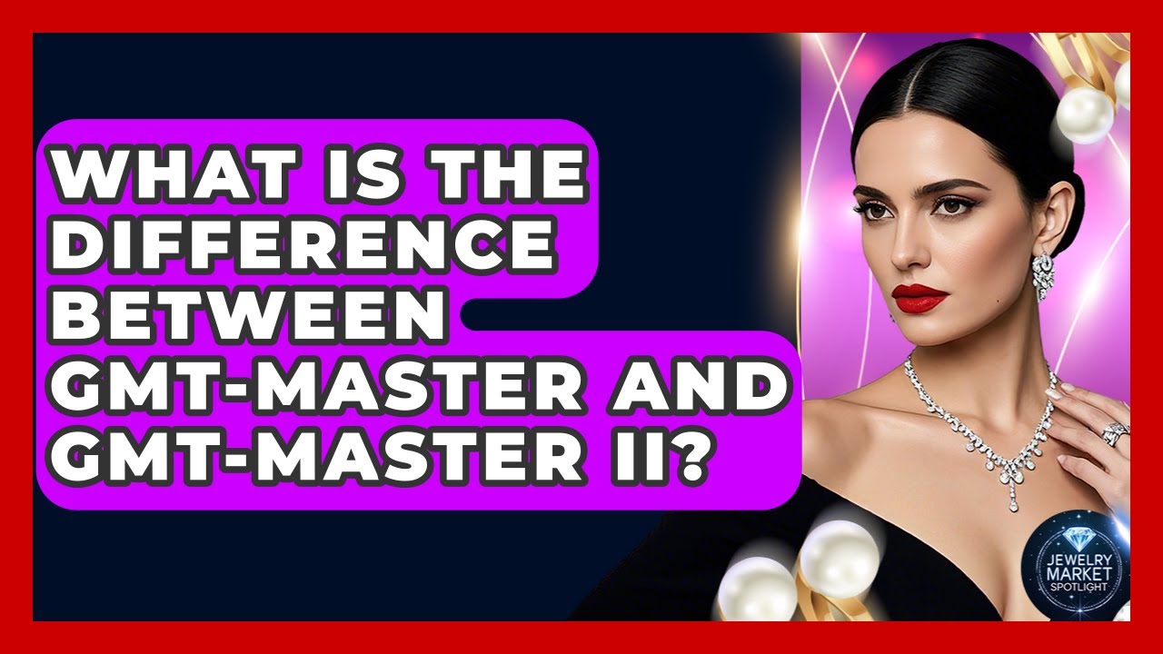 What Is The Difference Between GMT-Master And GMT-Master II? - Jewelry Market Spotlight