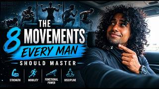 The 8 Functional Movements Every Man Should Master | Part 1 | The NO EXCUSES Edition