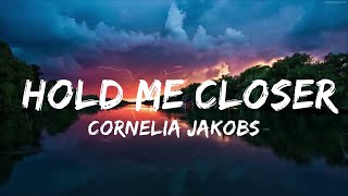 Cornelia Jakobs - Hold Me Closer (Lyrics)