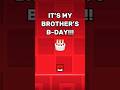 IT’S MY BROTHER’S BIRTHDAY!!! YOU DECIDE HIS FATE!!!