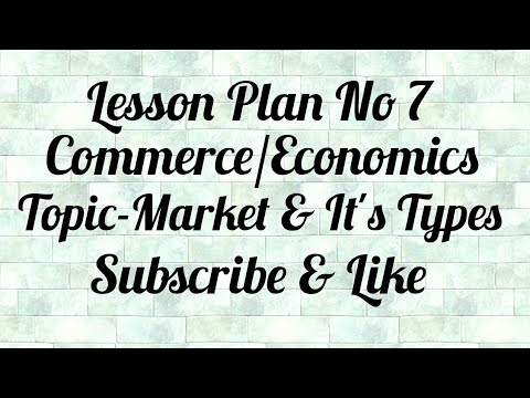 Commerce Lesson Plan F2 Lesson plan of Commerce topic Market B.Ed 2nd sem simulated teaching ...