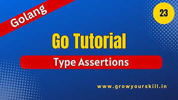 Unlocking the Magic of Type Assertions in Go!| Golang Tutorial | Grow Your Skill