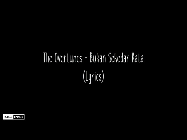 The Overtunes - Bukan Sekedar Kata (Lyrics) class=