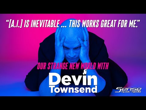 DEVIN TOWNSEND - "[A.I.] Is Inevitable ... This Works Great For Me."