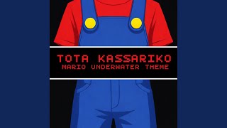Mario Underwater Theme - Tota Kassariko