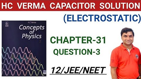 HCV CAPACITOR SOLUTIONS I HC VERMA CHAPTER 31 QUESTION 3 I ELECTROSTATICS CLASS 12 I THE PATHSHALA