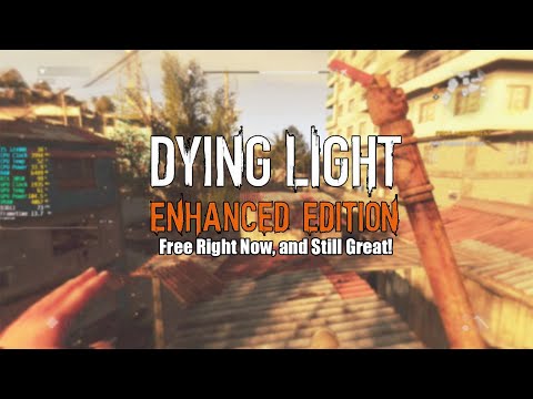 Dying Light Enhanced Edition is FREE Right Now and Still Holds Up in 2023...