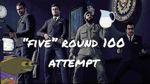 BO1 "Five" Round 100 Attempt in 2023! (95 PB)
