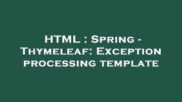 HTML : Spring - Thymeleaf: Exception processing template