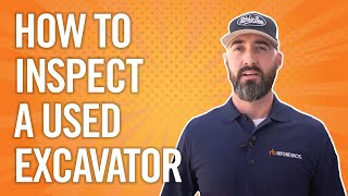 How to Inspect a Used Excavator | 5 Tips to Determine the Value