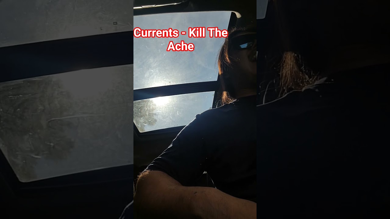 Currents- Kill the ache cover. Heavy jams are the best lol