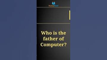 Who is the father of Computer?