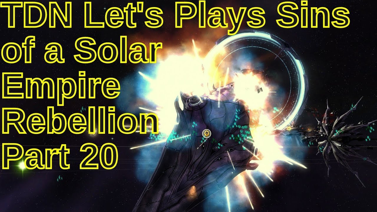 TDN Let's Plays Sins of a Solar Empire Rebellion Part 20 The First