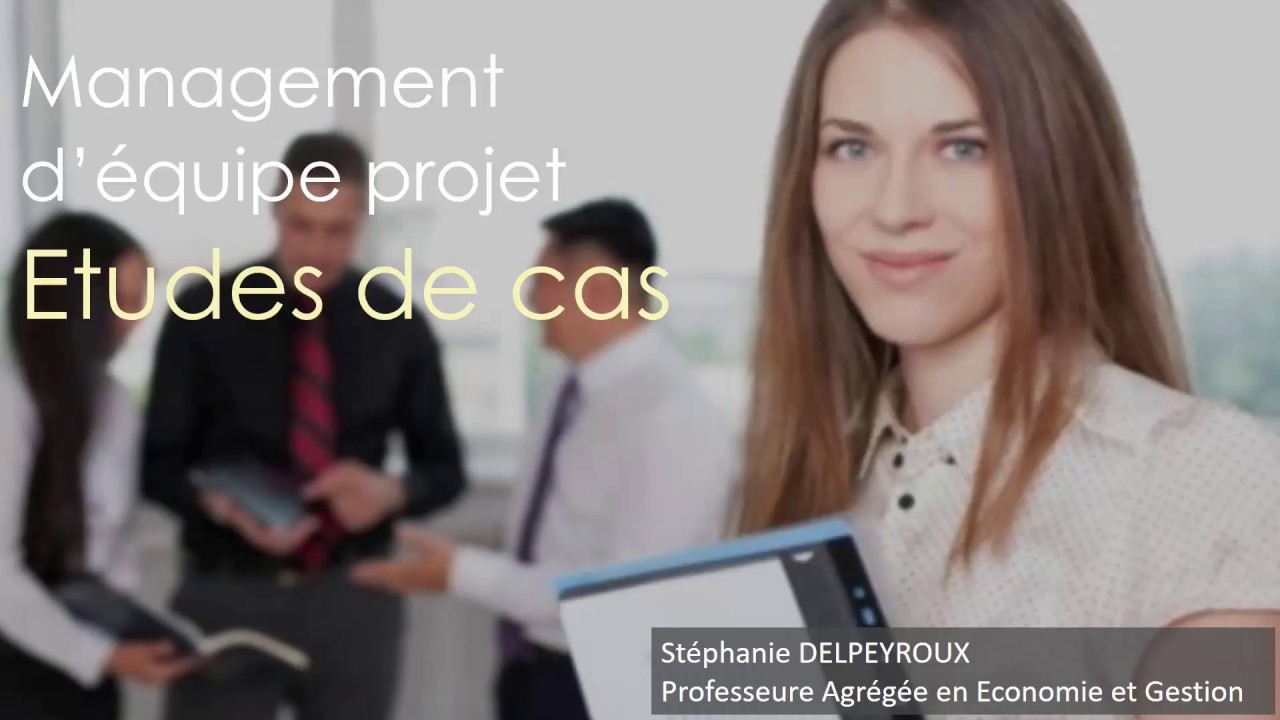 Etudes de cas de Management d'équipe projet - MEP 5/5 - YouTube