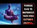 ZIJUE CHAKRA 7 AMBAZO ZIPO KWENYE MWILI WAKO NA JINSI ZINAVYOWEZA KUFUNGUA NJIA YA MAFANIKIO YAKO ZIJUE CHAKRA 7 AMBAZO ZIPO KWENYE MWILI WAKO NA JINSI ZINAVYOWEZA KUFUNGUA NJIA YA MAFANIKIO YAKO