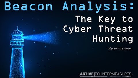 A|C — Beacon Analysis – The Key to Cyber Threat Hunting | Chris Brenton