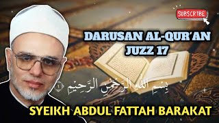 DARUSAN AL QURAN JUZZ 17 SUARA MERDU SYEIKH ABDUL FATTAH BARAKAT