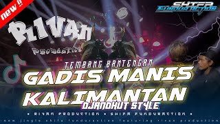 Dj Bantengan P P Apa gadis Manis Kalimantan Gayengs Mode By shifafunduraction 