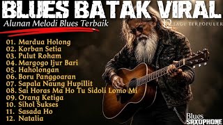 BLUES BATAK VIRAL 2026 🌹 12 Lagu Batak Terpopuler | Alunan Melodi Blues Terbaik, Bikin Baper!
