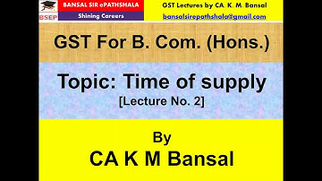 GST  Time of Supply [ Part 2 ]_B. Com. Hons. _CA / CMA Inter/Final_ How to determine Time of Supply