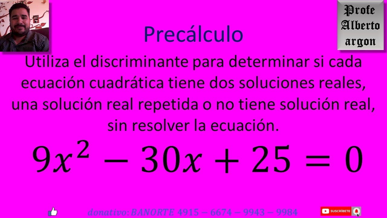 Utiliza el discriminante para determinar si cada ecuación cuadrática