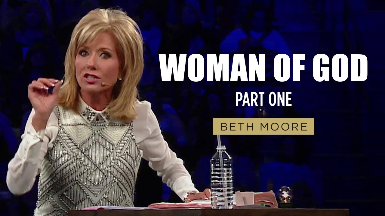 Woman of God | Part 1 | Beth Moore