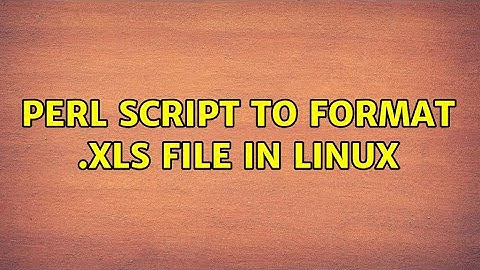 Perl script to format .xls file in Linux