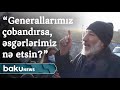 Erməni kişi: "Generallarımız çobandırsa, əsgərlərimiz nə etsin?"